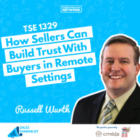 TSE 1329: How Sellers Can Build Trust With Buyers in Remote Settings