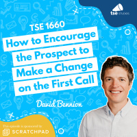 How to Encourage the Prospect to Make a Change on the First Call | David Bennion - 1660