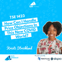 Objections: How Can I Handle Price Objections In This New COVID World? | Kristi Strickland- 1423