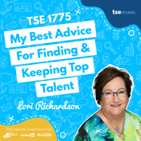 My Best Advice For Finding  Keeping Top Talent | Lori Richardson - 1775