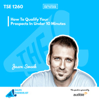 TSE 1260: How To Qualify Your Prospects In Under 10 Minutes