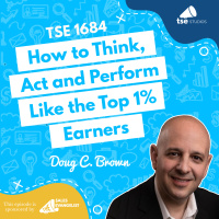 How to Think, Act and Perform Like the Top 1% Earners | Doug C. Brown - 1684