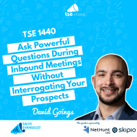 Ask Powerful Questions During Inbound Meetings Without Interrogating Your Prospects | David Goings - 1440
