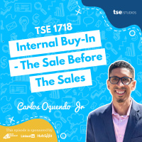 Internal Buy-In - The Sale Before The Sales | Carlos Oquendo Jr - 1718