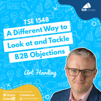 A Different Way to Look at and Tackle B2B Objections | Art Harding - 1548