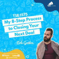 My 8-Step Process to Closing Your Next Deal | Cole Gordon - 1575