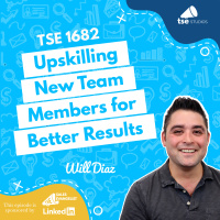 Upskilling New Team Members for Better Results | Will Diaz - 1682