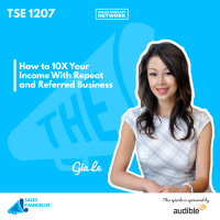 TSE 1207: How to 10X Your Income With Repeat and Referred Business
