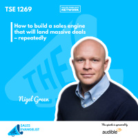 TSE 1269: How to build a sales engine that will land massive deals – repeatedly