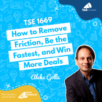 How to Remove Friction, Be the Fastest, and Win More Deals | Aleks Gollu - 1669