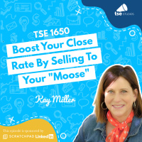 Boost Your Close Rate By Selling To Your Moose | Kay Miller - 1650