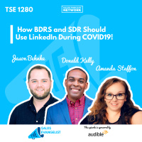 TSE 1280: How BDRS and SDR Should Use LinkedIn During COVID19!