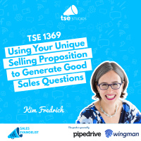 TSE 1369: Using Your Unique Selling Proposition to Generate Good Sales Questions