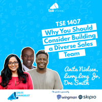 Diversity: [Round Table] Why You Should Consider Building a Diverse Sales Team | Anita Nielsen, Larry Long Jr, Dre Smith - 1407