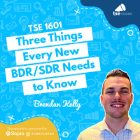Three Things Every New BDR/SDR Needs to Know | Brendan Kelly - 1601