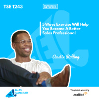 TSE 1243: 5 Ways Exercise Will Help You Become A Better Sales Professional