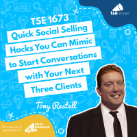 Quick Social Selling Hacks You Can Mimic to Start Conversations with Your Next Three Clients | Tony Restell - 1673