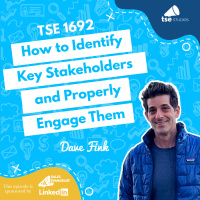 How to Identify Key Stakeholders and Properly Engage Them | Dave Fink - 1692