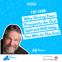 TSE 1288: Why Giving Your Prospects An Out Upfront Will Help You Win In The End