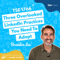 Three Overlooked LinkedIn Practices You Need To Adopt | Brandon Lee - 1766