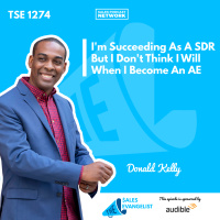 TSE 1274: Im Succeeding As A SDR But I Dont Think I Will When I Become An AE