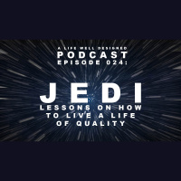 ALWD 024: Jedi Lessons on how to live a life of quality