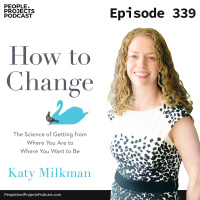 PPP 339 | The Science Of Getting From Where You Are To Where You Want To Be, With Katy Milkman