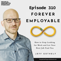PPP 310 | How to Let Your Next Job Find You, with author Jeff Gothelf