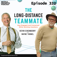 PPP 332 | Keeping Teams Engaged and Connected While Working From Anywhere, with Kevin Eikenberry and Wayne Turmel