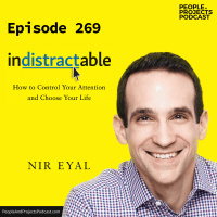 PPP 269 | How to Be an Indistractable Leader, with bestselling author Nir Eyal