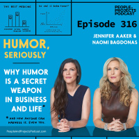 PPP 316 | Why Humor Is A Secret Weapon In Business And Life--And How Anyone Can Harness It, Even You