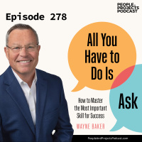 PPP 278 | All You Have To Do Is Make The Ask, with author Wayne Baker