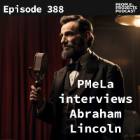 PPP 388 | PMeLa Interviews Abraham Lincoln: A Lesson On AI Automation