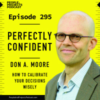 PPP 295 | Author Don Moore Says You Can Make Better Decisions. Wanna Bet?