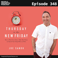 PPP 348 | How To Work Less Hours And Get More Done, With Author Joe Sanok