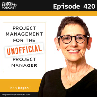 PPP 420 | Project Management for the Unofficial Project Manager, with FranklinCoveys Kory Kogon
