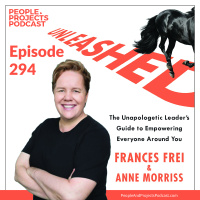 PPP 294 | The Unapologetic Leaders Guide to Empowering Everyone Around You, with Harvards Frances Frei