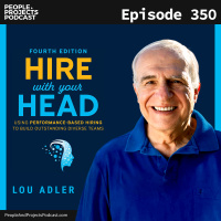 PPP 350 | How To Hire For The Anniversary Date, Not The Start Date, With Lou Adler