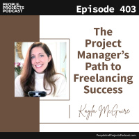 PPP 403 | The Project Managers Path to Freelancing Success, with Kayla McGuire