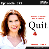 PPP 372 | How To Quit Bad Decisions Faster: Knowing When To Walk Away, With Annie Duke