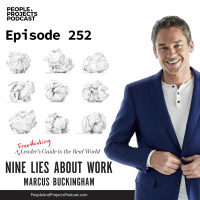 PPP 252 | Nine Lies About Work, with Marcus Buckingham