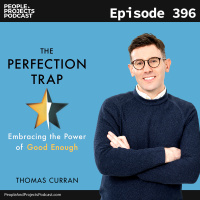 PPP 396 | Do You Tend to Be a Perfectionist? Embracing the Power of Good Enough, with author Thomas Curran