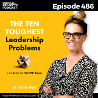PPP 486 | How to Solve Some of the Toughest Leadership Problems, with business coach Dr. Katie Best