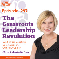 PPP 297 | Want to Grow As a Leader? How to Build a Peer Coaching Community, with author Glain Roberts-McCabe