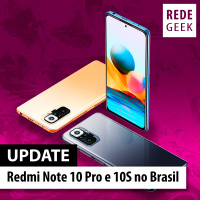 UPDATE - Redmi Note 10 Pro e 10S no Brasil