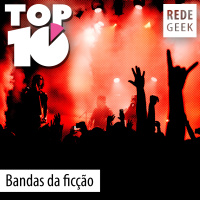 TOP 10 – Bandas da ficção