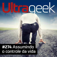 Ultrageek – Assumindo o controle da vida