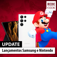 UPDATE - Lançamentos Samsung e Nintendo