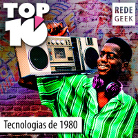 TOP 10 - Tecnologias da década de 1980