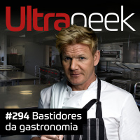 Ultrageek – Bastidores da gastronomia